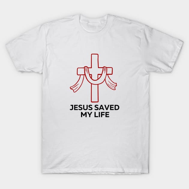 Jesus Saved My Life | Christian Saying T-Shirt by All Things Gospel